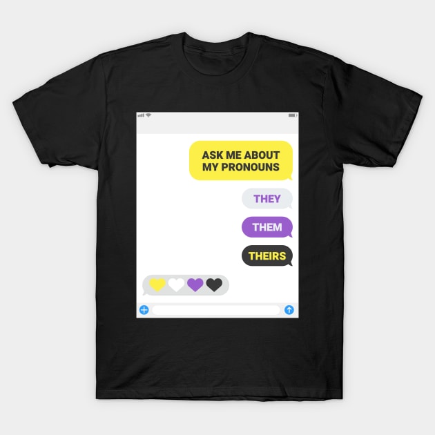 Ask Me About My Pronouns They Them Theirs Pride T-Shirt by creative